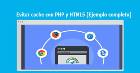 Evitar cache con PHP y HTML5 [Ejemplo completo]